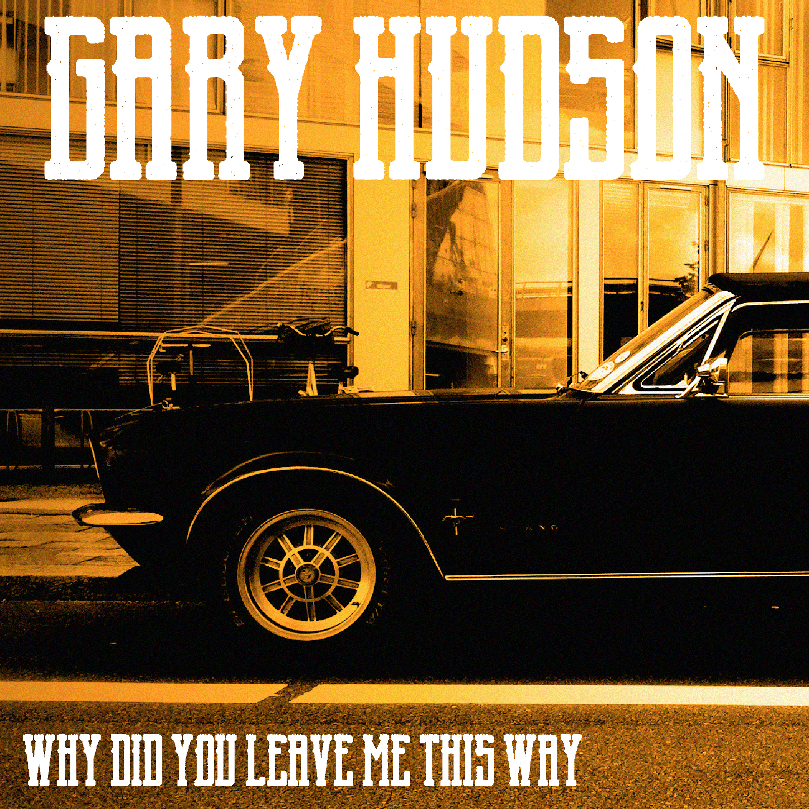 Gary Hudson – Why Did You Leave Me This Way / You Get Me Off My Mind